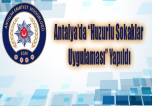 Antalya Emniyetinden Huzurlu Sokaklar Uygulamas